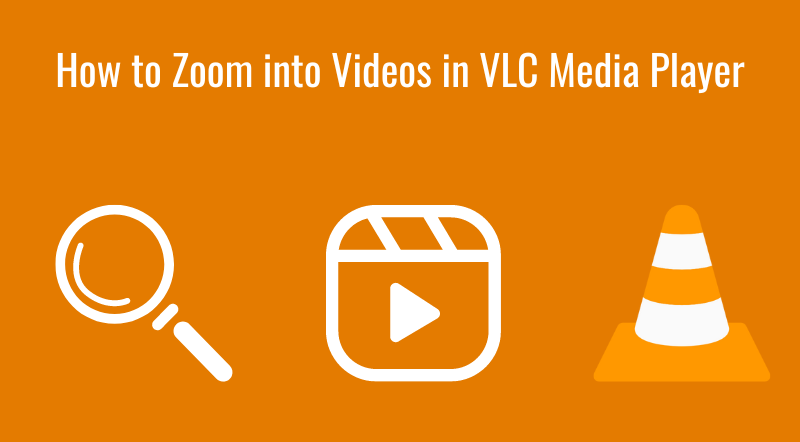 Zoom into Videos in VLC Media Player